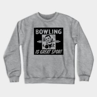 Bowling is a Great Sport Crewneck Sweatshirt